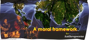 A moral framework for the Anthropocene